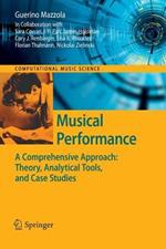 Musical Performance: A Comprehensive Approach: Theory, Analytical Tools, and Case Studies