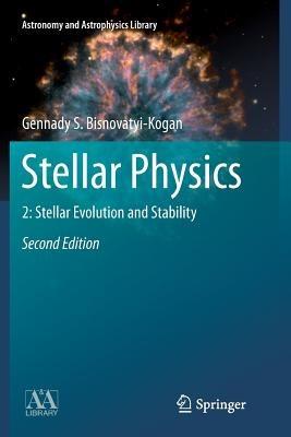 Stellar Physics: 2: Stellar Evolution and Stability - Gennady S. Bisnovatyi-Kogan - cover