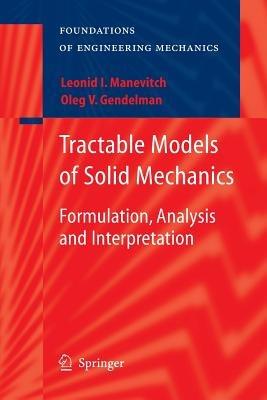 Tractable Models of Solid Mechanics: Formulation, Analysis and Interpretation - Oleg V. Gendelman,Leonid I. Manevitch - cover