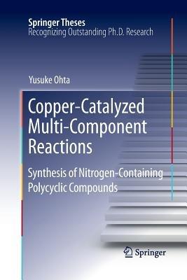 Copper-Catalyzed Multi-Component Reactions: Synthesis of Nitrogen-Containing Polycyclic Compounds - Yusuke Ohta - cover