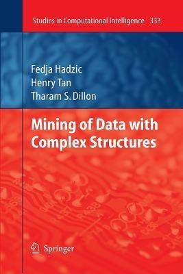 Mining of Data with Complex Structures - Fedja Hadzic,Henry Tan,Tharam S. Dillon - cover
