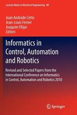 Informatics in Control, Automation and Robotics: Revised and Selected Papers from the International Conference on Informatics in Control, Automation and Robotics 2010