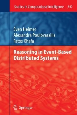 Reasoning in Event-Based Distributed Systems - Sven Helmer,Alexandra Poulovassilis,Fatos Xhafa - cover