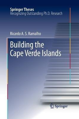 Building the Cape Verde Islands - Ricardo A. S. Ramalho - cover