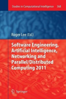 Software Engineering, Artificial Intelligence, Networking and Parallel/Distributed Computing 2011 - cover