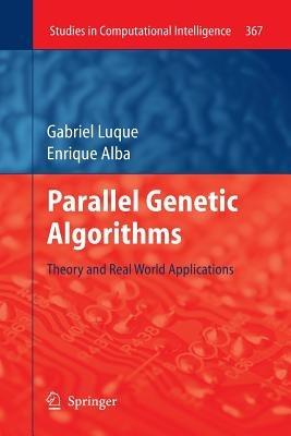 Parallel Genetic Algorithms: Theory and Real World Applications - Gabriel Luque,Enrique Alba - cover