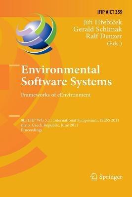 Environmental Software Systems. Frameworks of eEnvironment: 9th IFIP WG 5.11 International Symposium, ISESS 2011, Brno, Czech Republic, June 27-29, 2011, Proceedings - cover