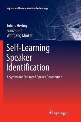 Self-Learning Speaker Identification: A System for Enhanced Speech Recognition - Tobias Herbig,Franz Gerl,Wolfgang Minker - cover