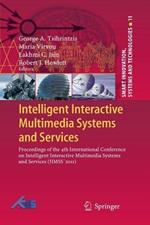 Intelligent Interactive Multimedia Systems and Services: Proceedings of the 4th International Conference on Intelligent Interactive Multimedia Systems and Services (IIMSS´2011)