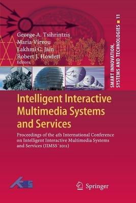 Intelligent Interactive Multimedia Systems and Services: Proceedings of the 4th International Conference on Intelligent Interactive Multimedia Systems and Services (IIMSS´2011) - cover