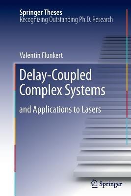 Delay-Coupled Complex Systems: and Applications to Lasers - Valentin Flunkert - cover