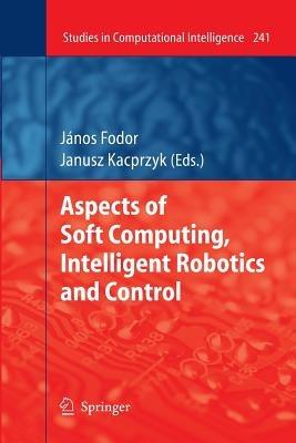 Aspects of Soft Computing, Intelligent Robotics and Control - cover