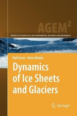 Dynamics of Ice Sheets and Glaciers - Ralf Greve,Heinz Blatter - cover