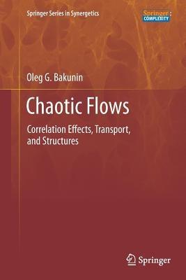 Chaotic Flows: Correlation Effects, Transport, and Structures - Oleg G. Bakunin - cover