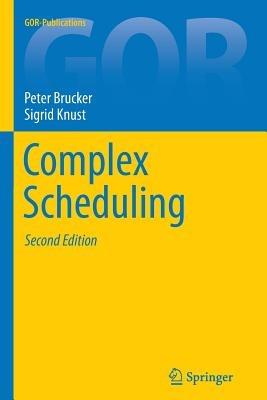 Complex Scheduling - Peter Brucker,Sigrid Knust - cover