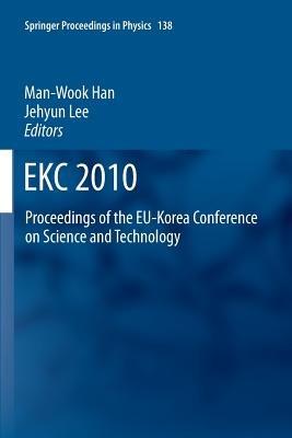 EKC2010: Proceedings of the EU-Korea Conference on Science and Technology - cover