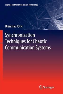 Synchronization Techniques for Chaotic Communication Systems - Branislav Jovic - cover