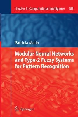 Modular Neural Networks and Type-2 Fuzzy Systems for Pattern Recognition - Patricia Melin - cover