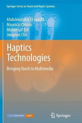 Haptics Technologies: Bringing Touch to Multimedia - Abdulmotaleb El Saddik,Mauricio Orozco,Mohamad Eid - cover
