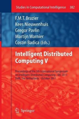 Intelligent Distributed Computing V: Proceedings of the 5th International Symposium on Intelligent Distributed Computing - IDC 2011, Delft, the Netherlands - October 2011 - cover