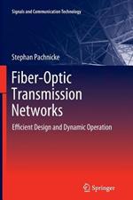 Fiber-Optic Transmission Networks: Efficient Design and Dynamic Operation