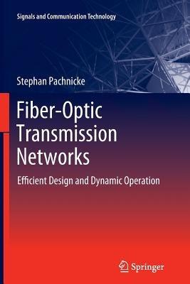 Fiber-Optic Transmission Networks: Efficient Design and Dynamic Operation - Stephan Pachnicke - cover