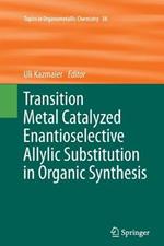 Transition Metal Catalyzed Enantioselective Allylic Substitution in Organic Synthesis