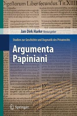 Argumenta Papiniani: Studien zur Geschichte und Dogmatik des Privatrechts - cover