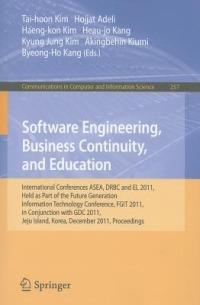 Software Engineering, Business Continuity, and Education: International Conferences, ASEA, DRBC and EL 2011, Held as Part of the Future Generation Information Technology Conference, FGIT 2011, in Conjunction with GDC 2011, Jeju Island, Korea, December 8-10, 2011. Proceedings - cover