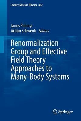 Renormalization Group and Effective Field Theory Approaches to Many-Body Systems - cover