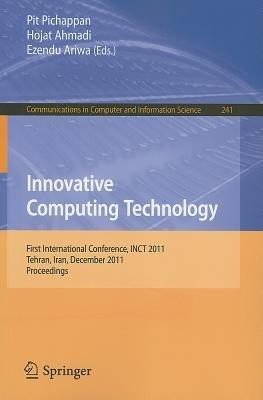 Innovative Computing Technology: First International Conference, INCT 2011, Tehran, Iran, December 13-15, 2011, Proceedings - cover