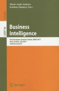 Business Intelligence: First European Summer School, eBISS 2011, Paris, France, July 3-8, 2011, Tutorial Lectures - cover