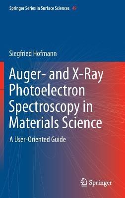 Auger- and X-Ray Photoelectron Spectroscopy in Materials Science: A User-Oriented Guide - Siegfried Hofmann - cover