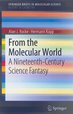 From the Molecular World: A Nineteenth-Century Science Fantasy - Alan J. Rocke - cover