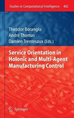 Service Orientation in Holonic and Multi-Agent Manufacturing Control - cover