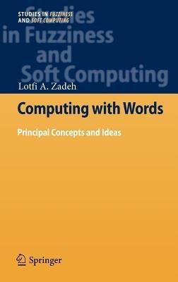 Computing with Words: Principal Concepts and Ideas - Lotfi A. Zadeh - cover