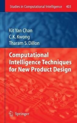 Computational Intelligence Techniques for New Product Design - Kit Yan Chan,C.K. Kwong,Tharam S. Dillon - cover