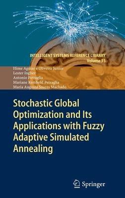 Stochastic Global Optimization and Its Applications with Fuzzy Adaptive Simulated Annealing - Hime Aguiar e Oliveira Junior,Lester Ingber,Antonio Petraglia - cover