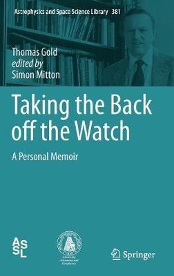 Taking the Back off the Watch: A Personal Memoir - Thomas Gold - cover