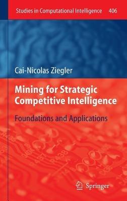 Mining for Strategic Competitive Intelligence: Foundations and Applications - Cai-Nicolas Ziegler - cover