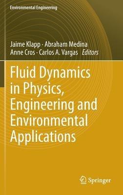 Fluid Dynamics in Physics, Engineering and Environmental Applications - cover