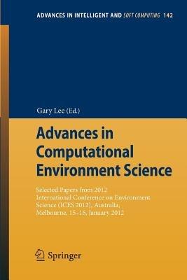 Advances in Computational Environment Science: Selected papers from 2012 International Conference on Environment Science (ICES 2012), Australia, Melbourne, 15-16 January, 2012 - cover
