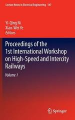 Proceedings of the 1st International Workshop on High-Speed and Intercity Railways: Volume 1