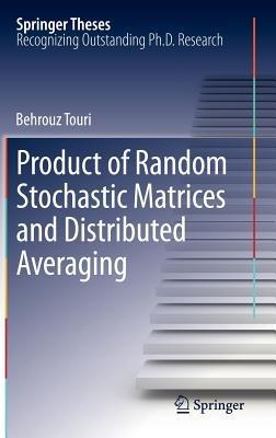 Product of Random Stochastic Matrices and Distributed Averaging - Behrouz Touri - cover