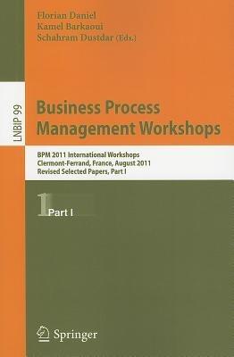 Business Process Management Workshops: BPM 2011 International Workshops, Clermont-Ferrand, France, August 29, 2011, Revised Selected Papers, Part I - cover