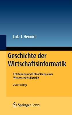Geschichte der Wirtschaftsinformatik: Entstehung und Entwicklung einer Wissenschaftsdisziplin - Lutz J. Heinrich - cover