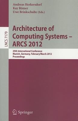 Architecture of Computing Systems - ARCS 2012: 25th International Conference, Munich, Germany, February 28 - March 2, 2012. Proceedings - cover