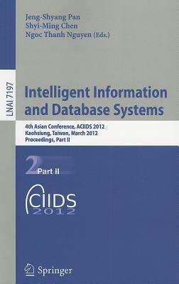 Intelligent Information and Database Systems: 4th Asian Conference, ACIIDS 2012, Kaohsiung, Taiwan, March 19-21, 2012, Proceedings, Part II - cover