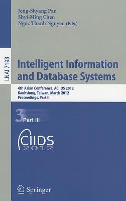 Intelligent Information and Database Systems: 4th Asian Conference, ACIIDS 2012, Kaohsiung, Taiwan, March 19-21, 2012, Proceedings, Part III - cover