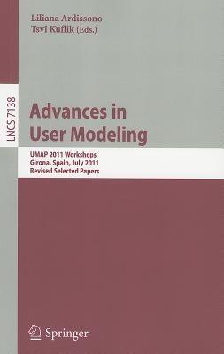 Advances in User Modeling: UMAP 2011 Workshops, Girona, Spain, July 11-15, 2011, Revised Selected Papers - cover